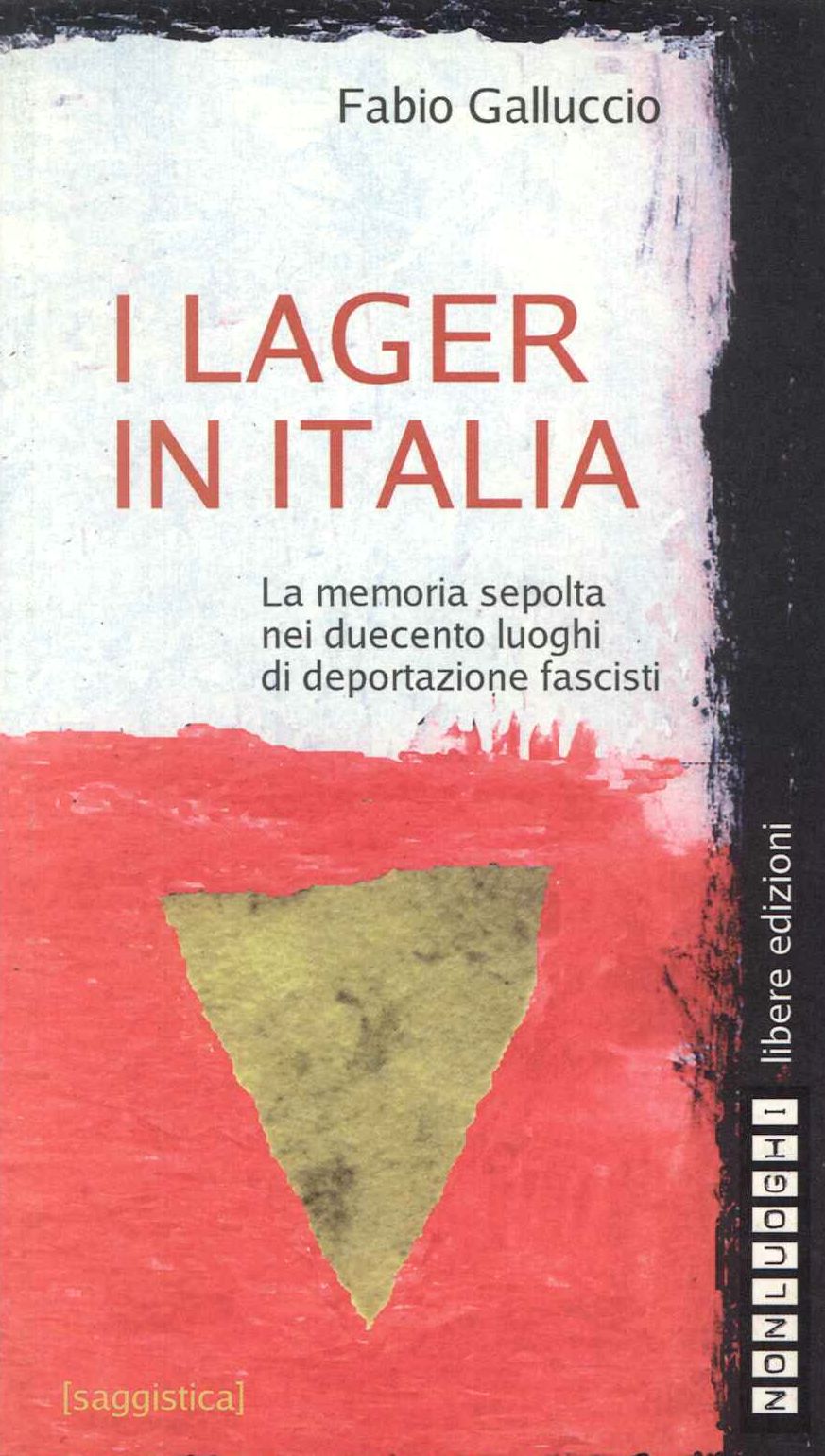 Lager in italia. La memoria sepolta nei 200 luoghi di deportazio