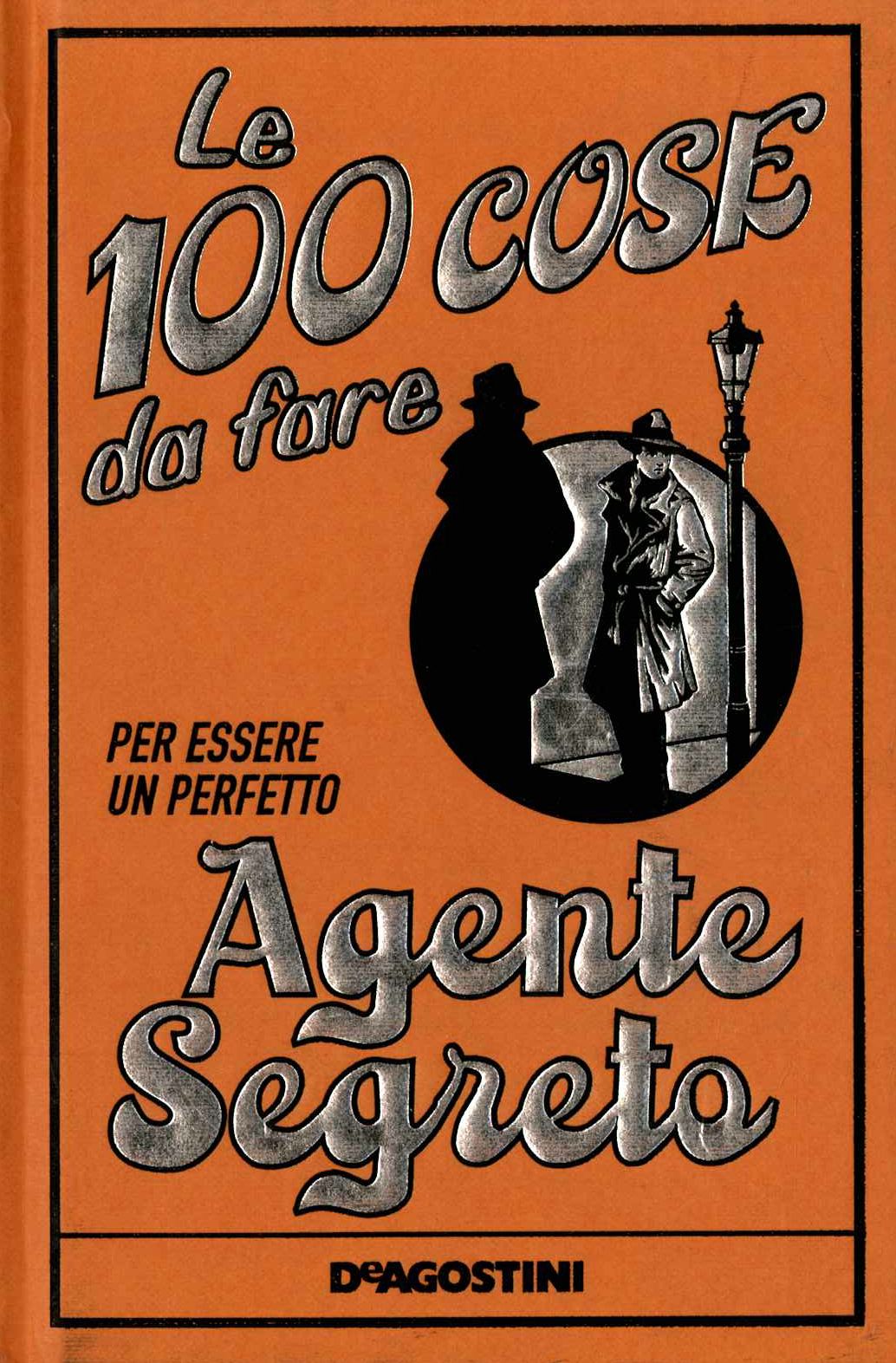 Le 100 cose da fare per essere un perfetto agente segreto