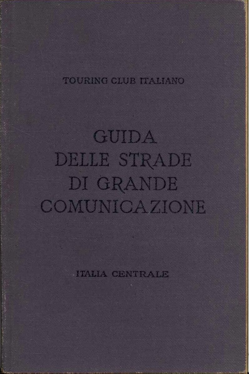 Guida delle strade di grande comunicazione. Italia Centrale