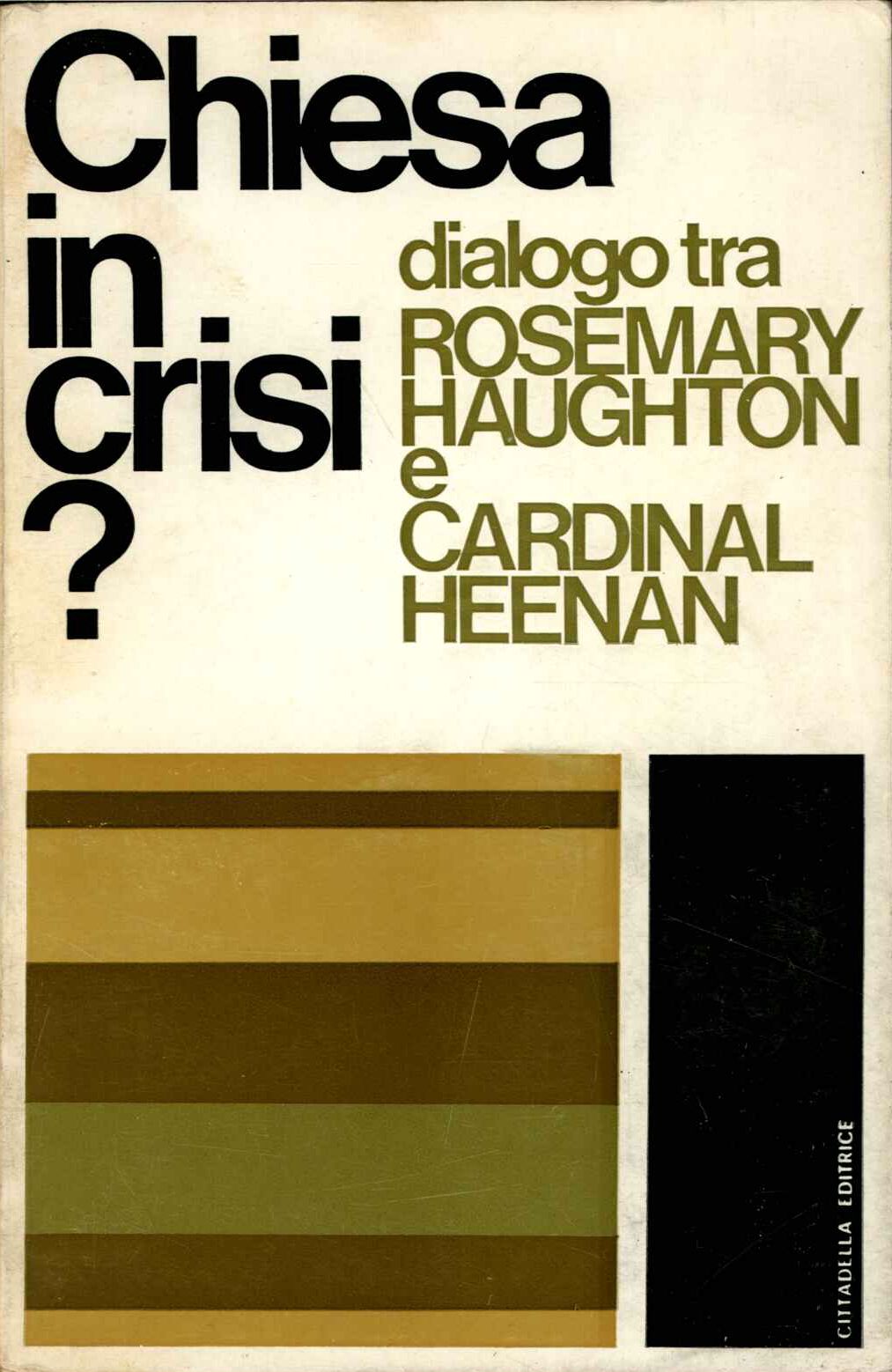 Chiesa in crisi? Dialogo tra Rosemary Haughton e Cardinal Heenan