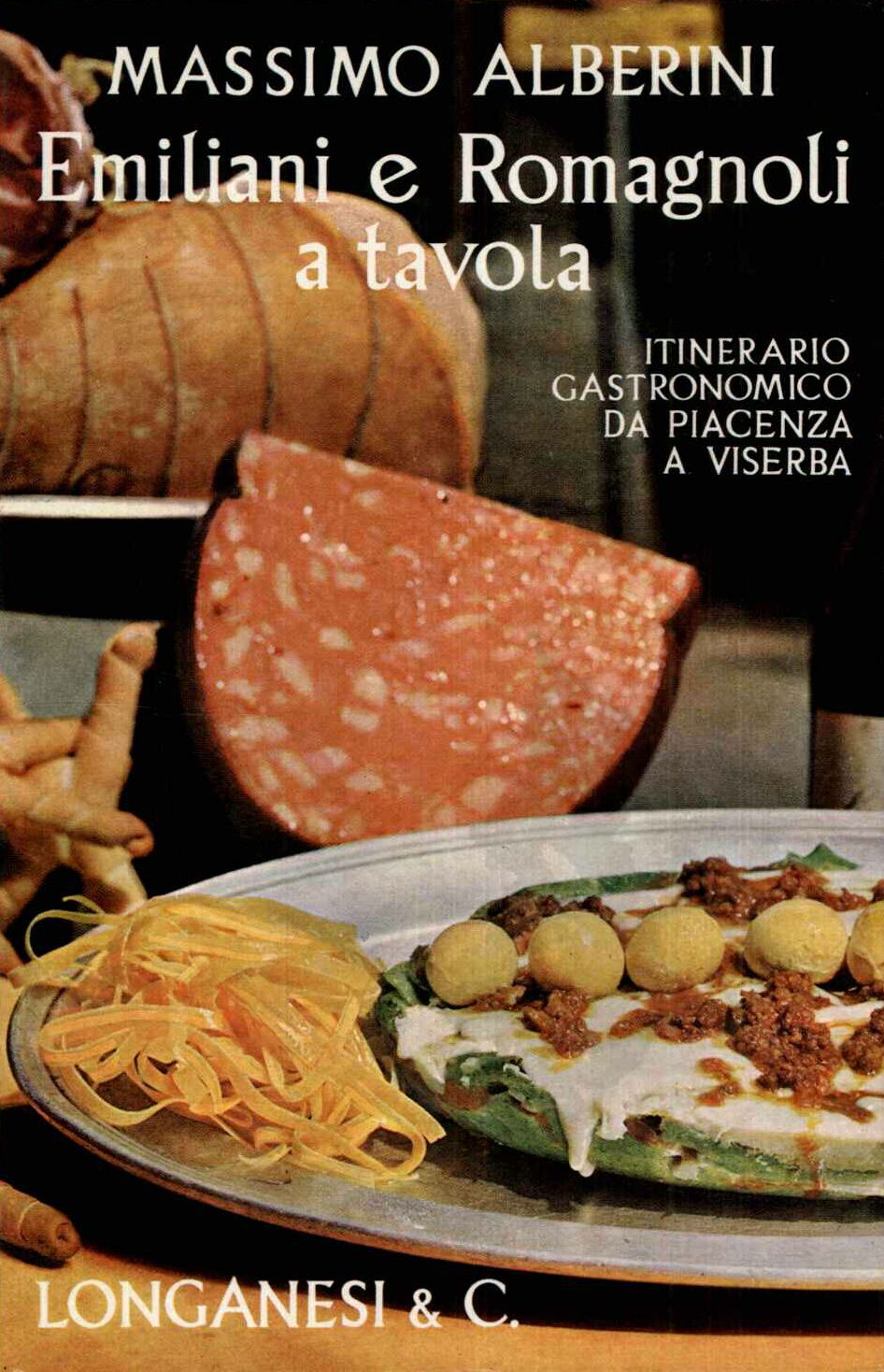 EMILIANI E ROMAGNOLI A TAVOLA Itinerario gastronomico da Piacenza a Viserba