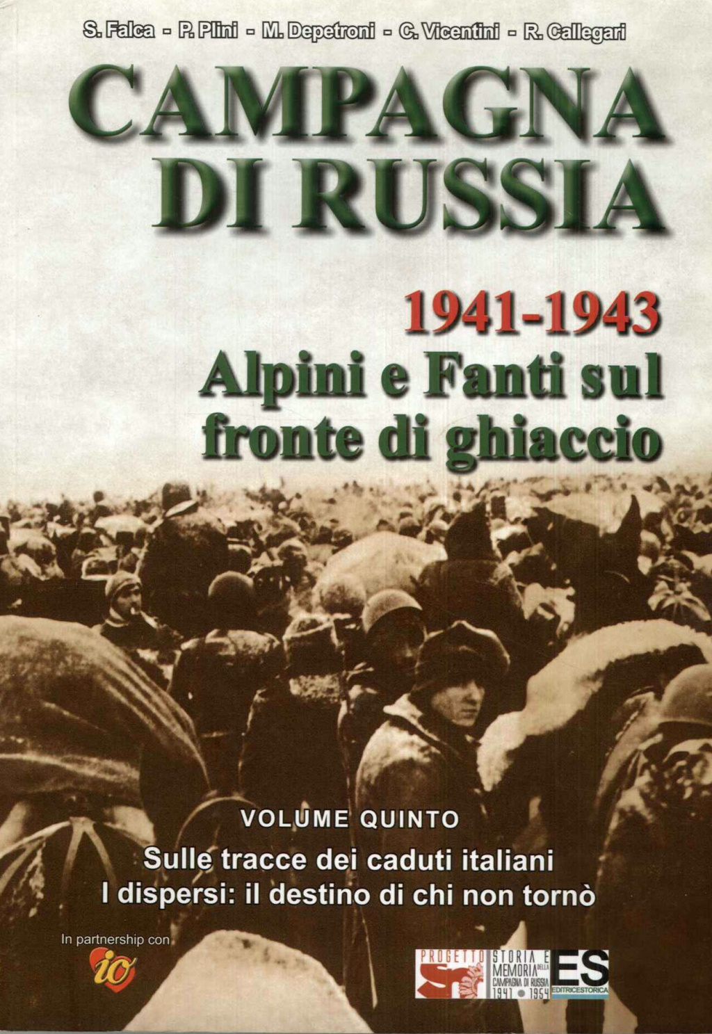 La Campagna di Russia 1941-1943. Alpini e fanti sul fronte di ghiaccio. Volume 5. Sulle tracce dei caduti italiani. I dispersi: il destino di chi non tornò.