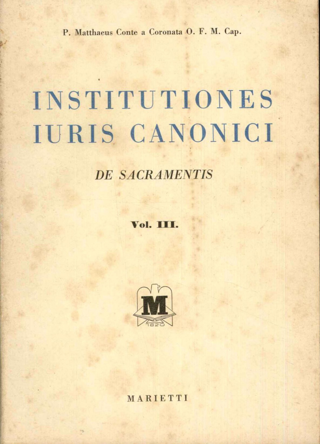 Institutiones iuris Canonici. De Sacramentis Vo. III°
