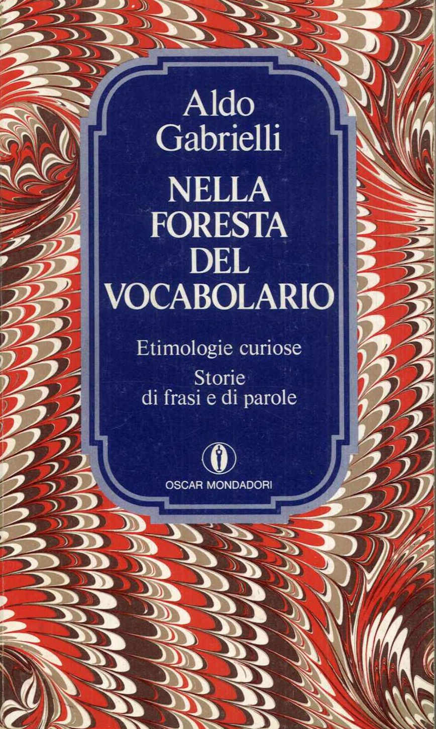 Nella foresta del vocabolario-etimologie curiose, storie di frasi e parole