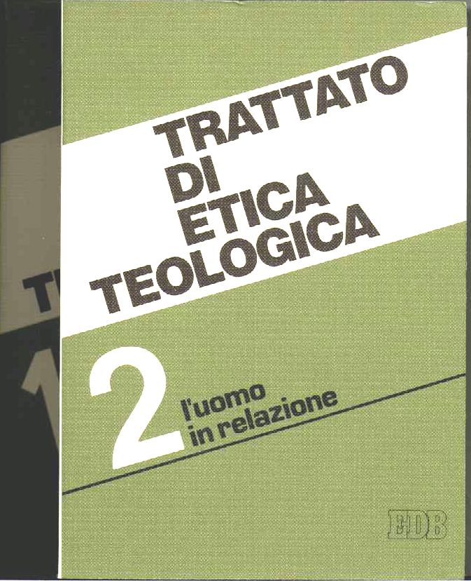 Trattato di etica teologica. vol 2° l'uomo in relazione