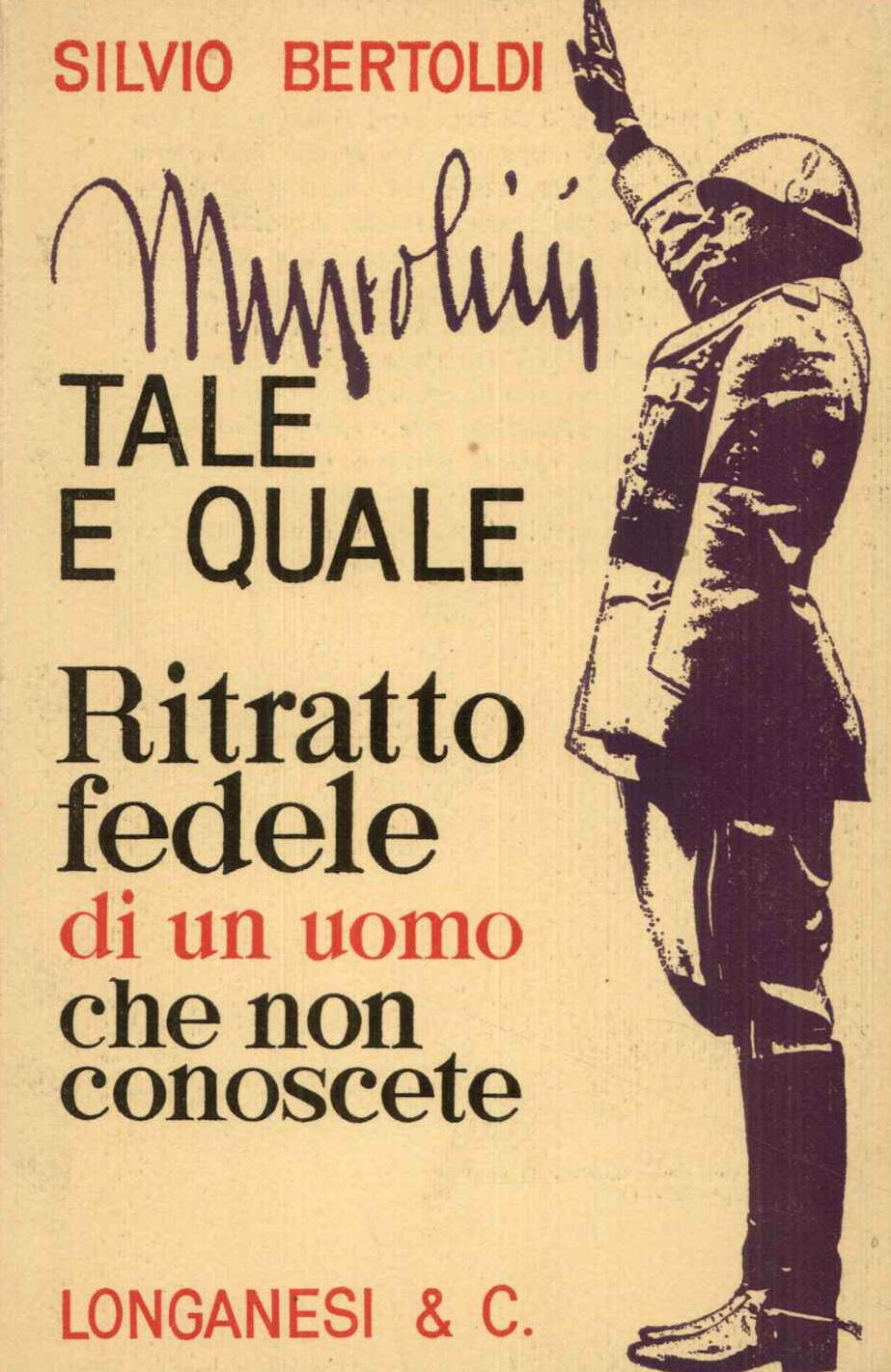 Mussolini Tale e quale (Ritratto fedele di un uomo che non conoscete)