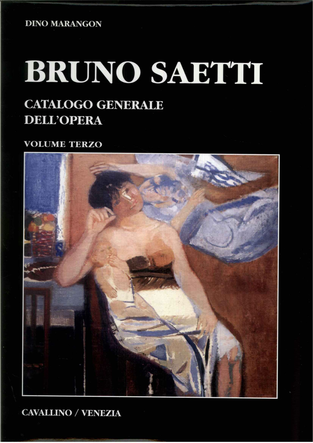 Bruno Saetti. Catalogo generale dell'opera. Volume terzo.