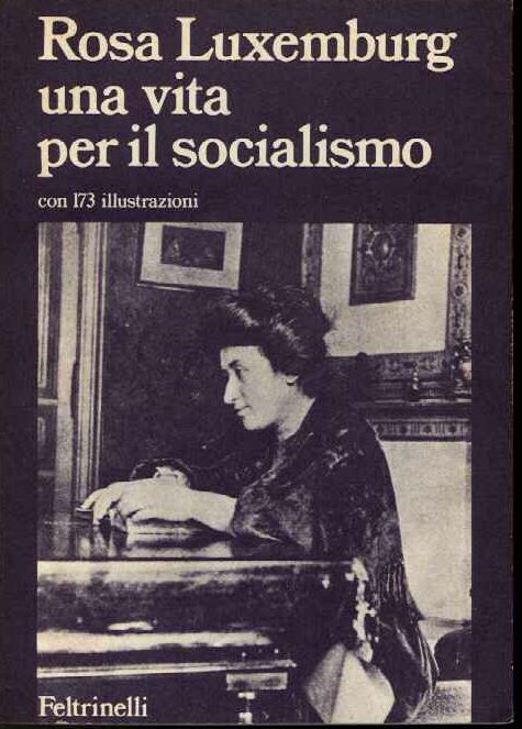 Rosa luxemburg. Una vita per il socialismo