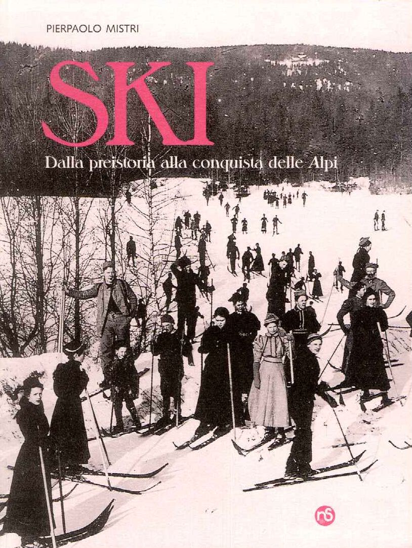 Ski. Dalla preistoria alla conquista delle Alpi