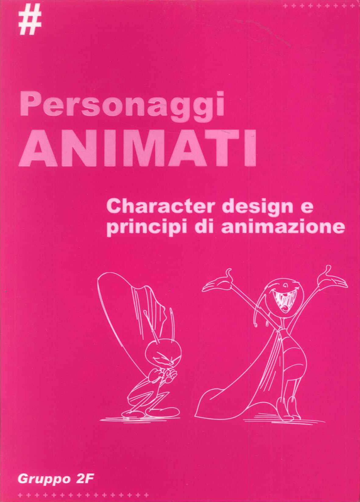 Personaggi animati. Character design e principi di animazione.