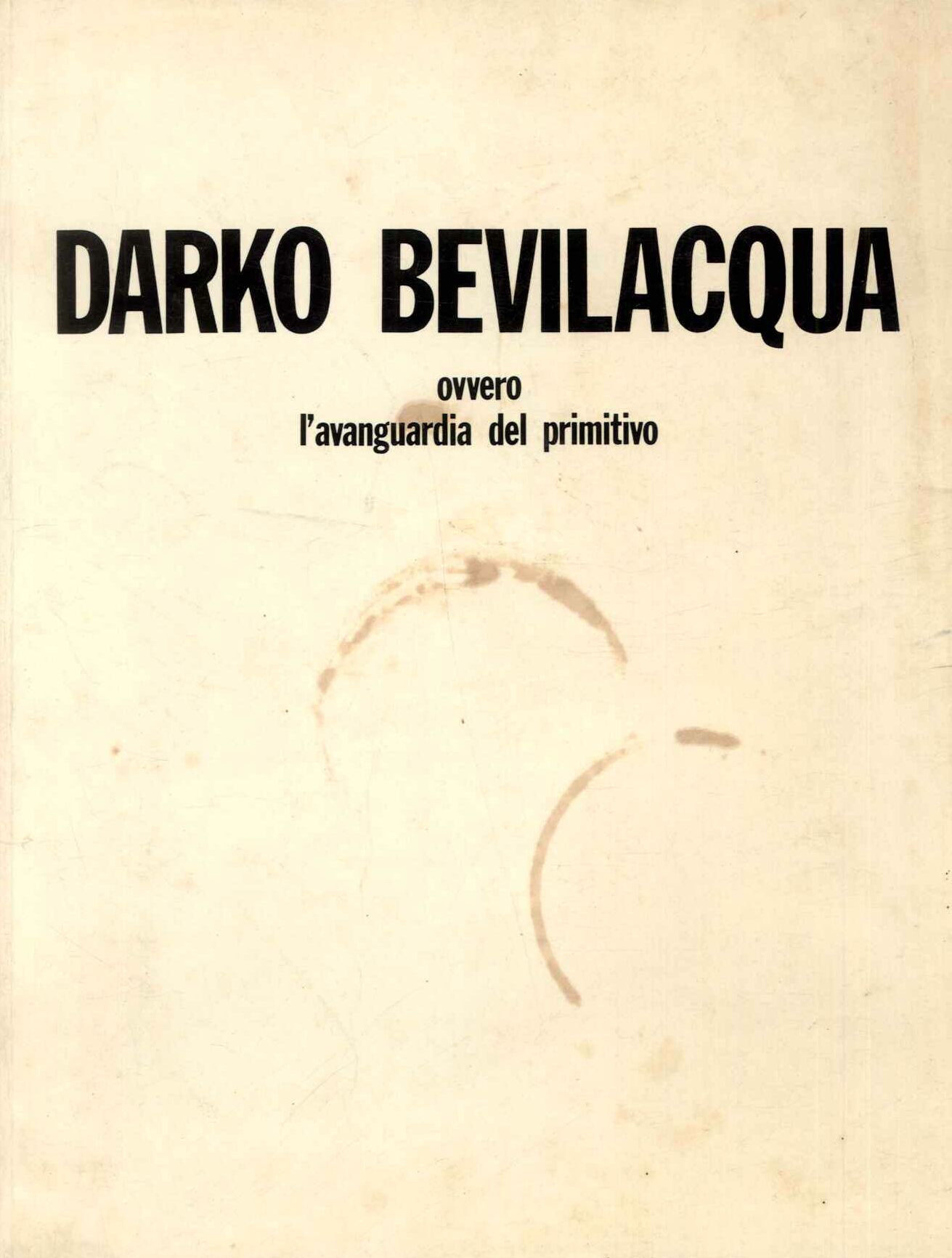 Darko Bevilacqua Ovvero l'avanguardia del primitivo