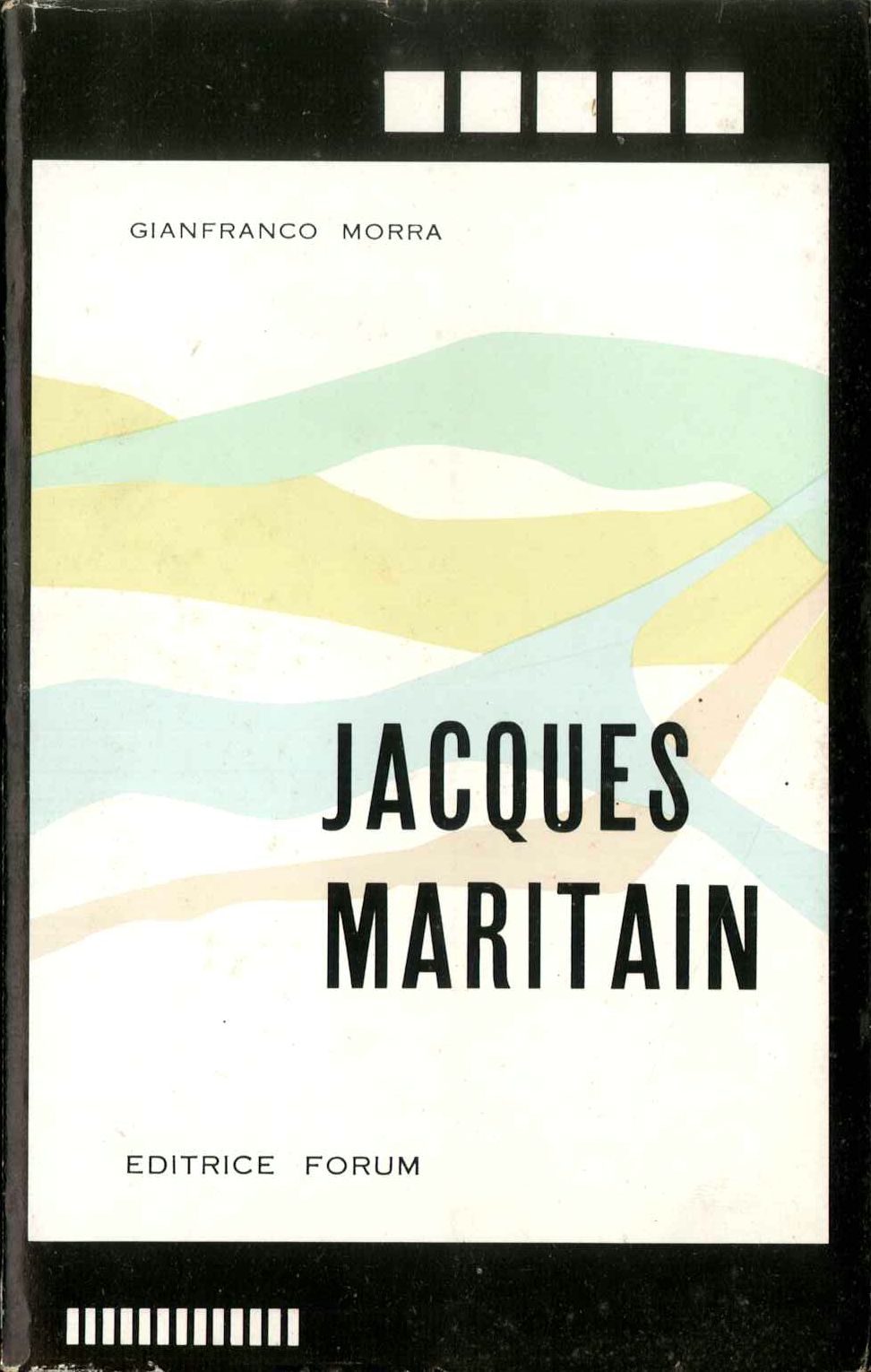 Jacques Maritain. Antologia del pensiero filosofico e pedagogico