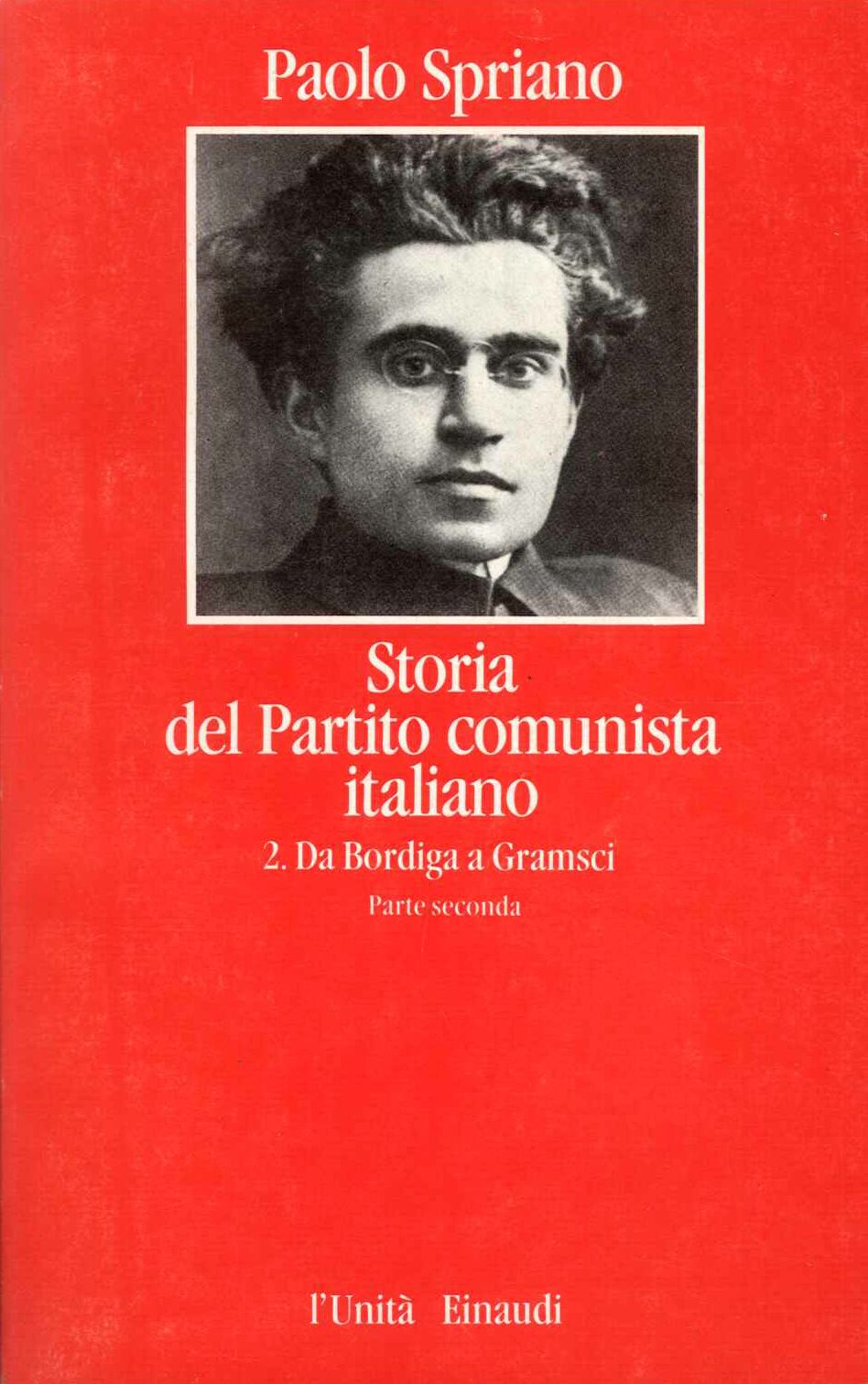 Storia del Partito Comunista Italiano 2. Da Bordiga a Gramsci. p