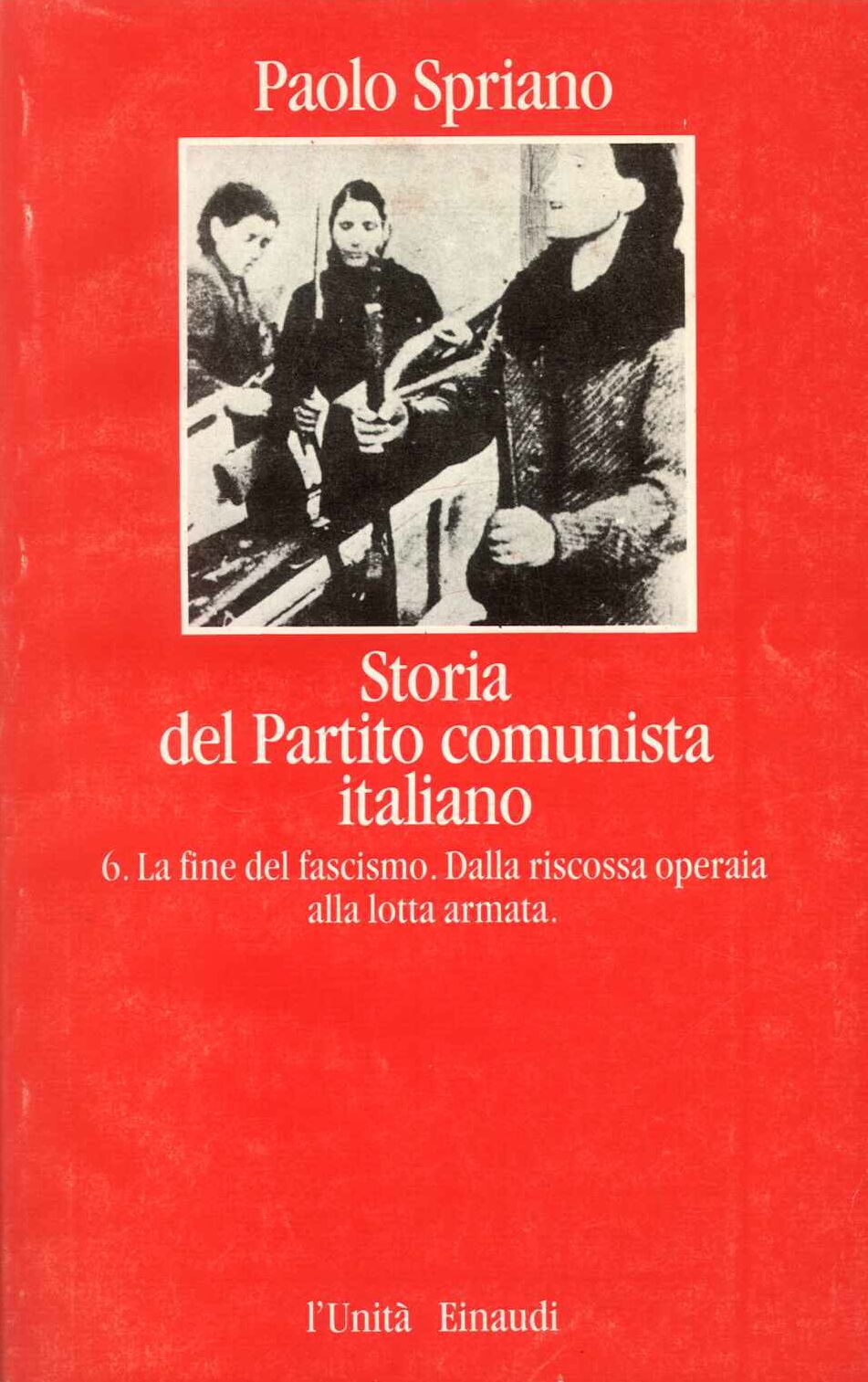 Storia del Partito Comunista Italiano. 6 la fine del fascismo