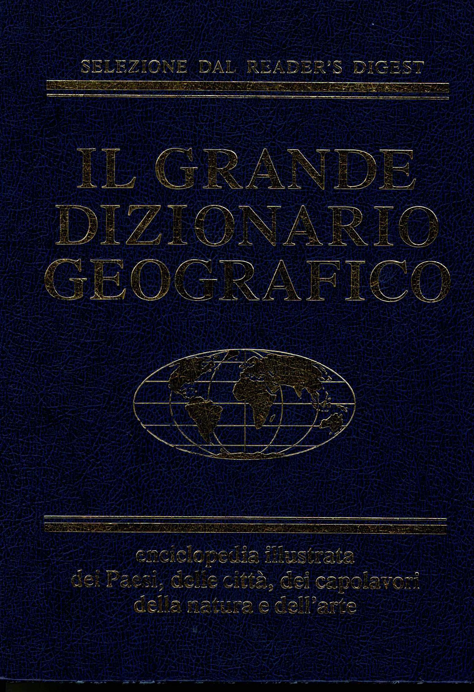 Il grande dizionario geografico. Enciclopedia millustrata dei pa