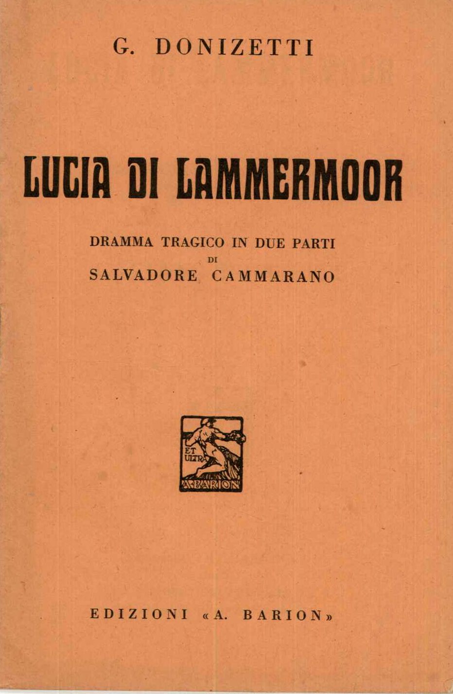Lucia di Lammermoor. Dramma Tragico in due parti di Salvadore Ca