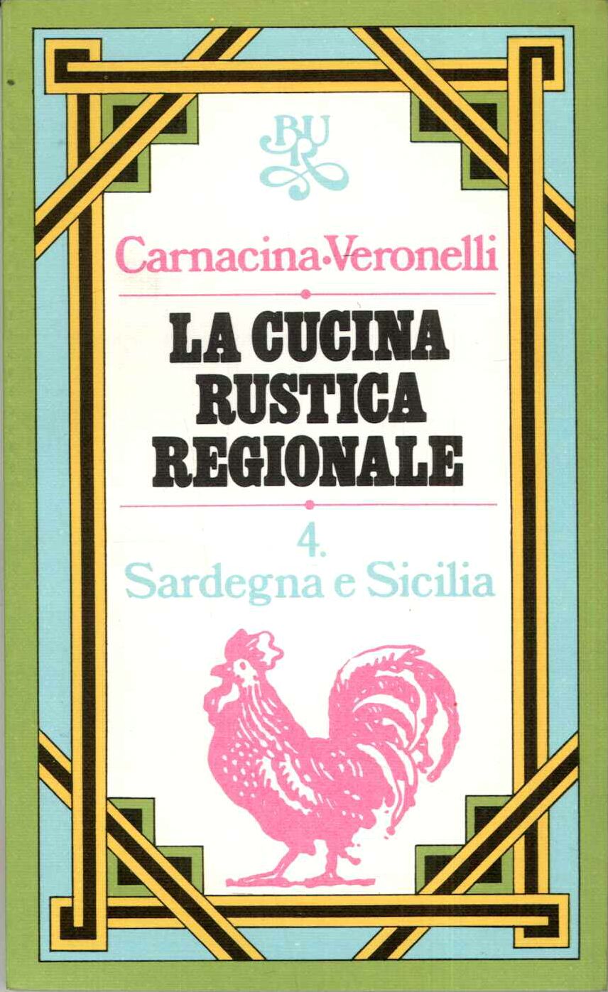 La cucina rustica regionale 4. Sardegna e Sicilia