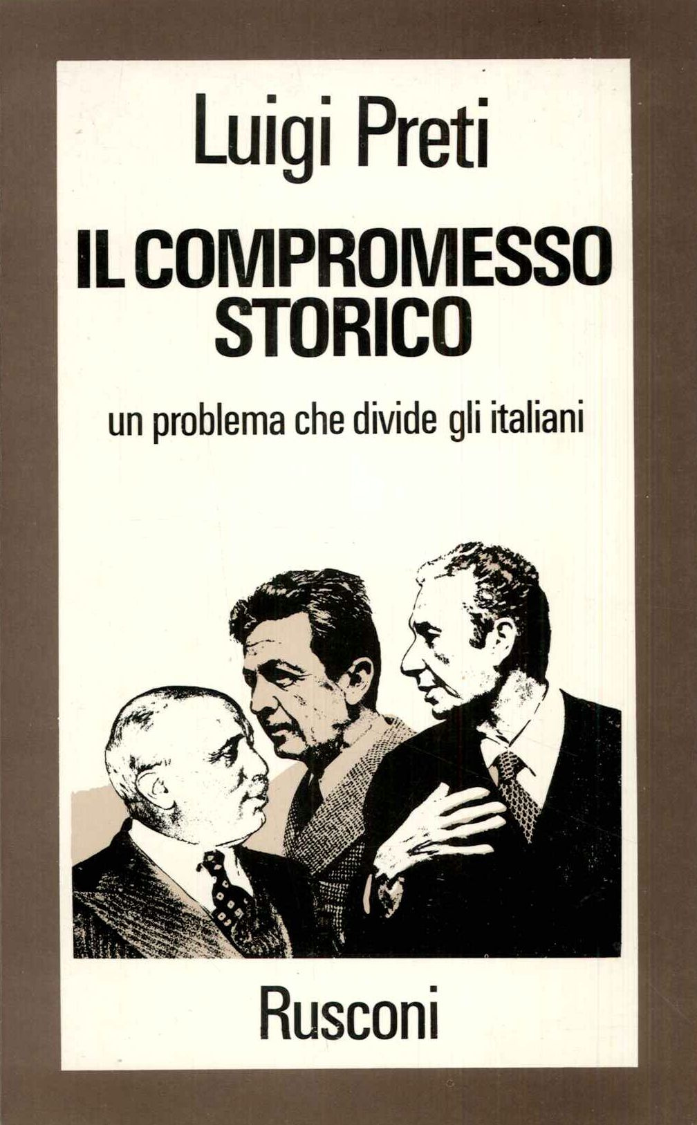 Il compromesso storico. Un problema che divide gli Italiani