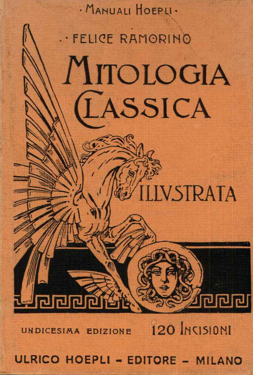 Mitologia classica illustrata ad uso delle scuole medie. Undicesima edizione, con 120 incisioni.